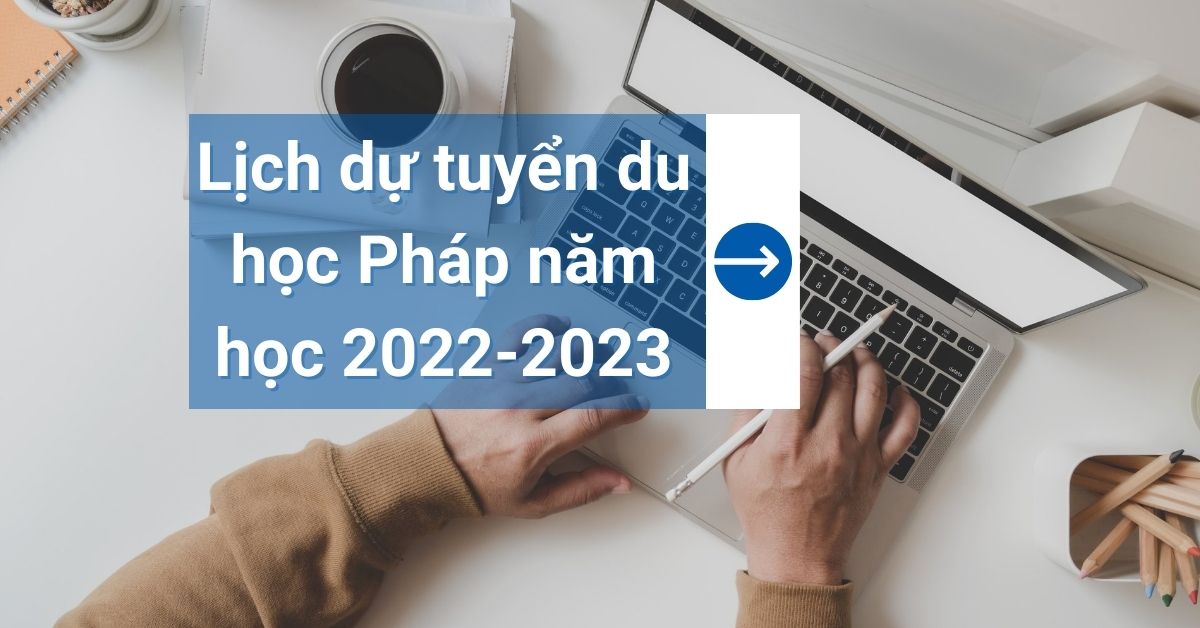 Lịch dự tuyển Du học Pháp