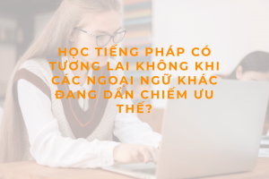 Học tiếng Pháp có tương lai