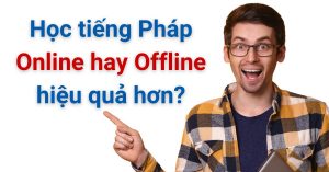 Học tiếng Pháp Online hay Offline