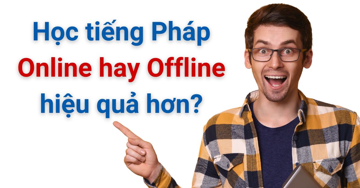 Học tiếng Pháp Online hay Offline