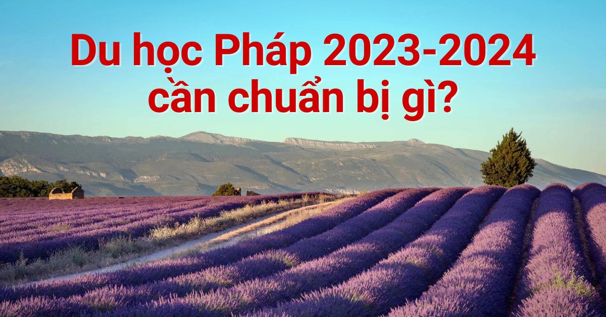 Du học Pháp 2023 - 2024