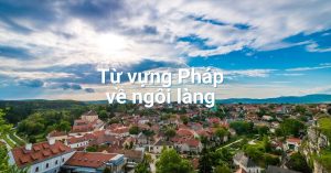 Từ vựng Pháp về ngôi làng