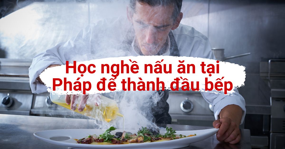 Học nghề nấu ăn tại Pháp