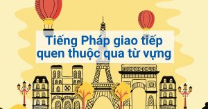 Tiếng Pháp giao tiếp quen thuộc