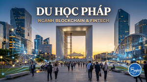 Du học Pháp ngành Blockchain & Fintech