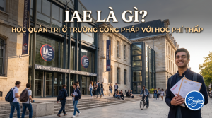 IAE là gì? Học quản trị ở trường công Pháp với học phí thấp